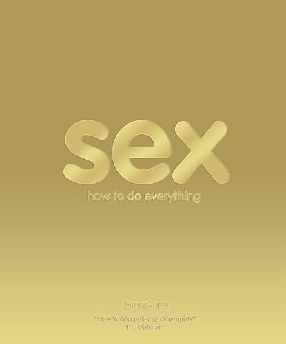 Sex: How to Do Everything - Em & Lo