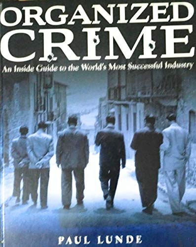 Beispielbild fr Organized Crime: An Inside Guide to the World's Most Successful Industry zum Verkauf von AwesomeBooks