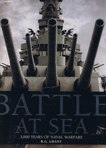 Battle at Sea: 3000 years of naval warfare - R.G. Grant