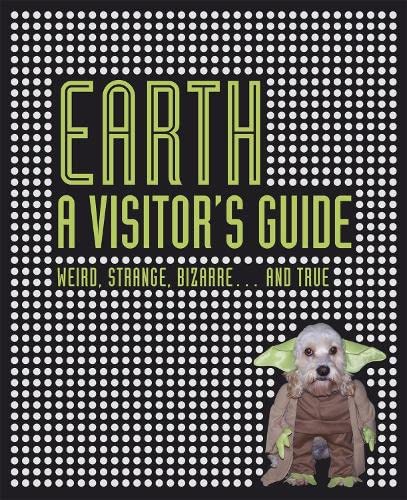 Imagen de archivo de Earth A Visitor's Guide: Weird, Strange, Bizarre. and True a la venta por WorldofBooks