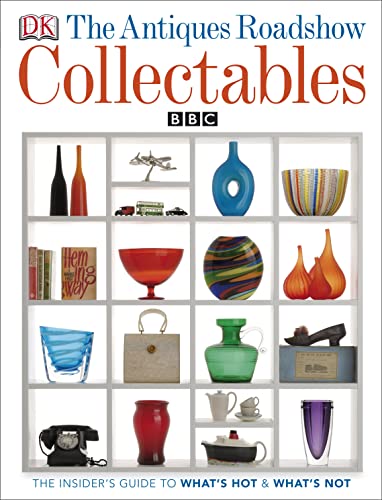 Stock image for The Antiques Roadshow Book of Collectables: Whats Hot, Whats Not and How to Create a Collectables Collection for sale by Zoom Books Company