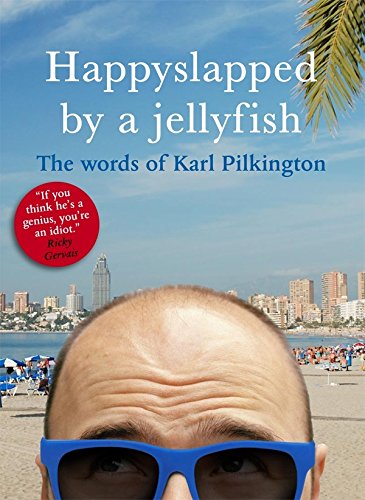 9781405332996: Happyslapped By a Jellyfish: The Words of Karl Pilkington