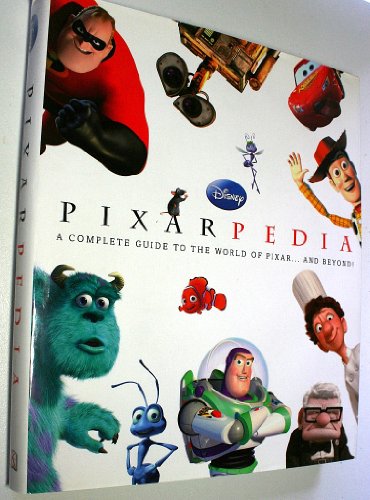 9781405337366: Pixarpedia: A Complete Guide to the World of Pixar... and beyond