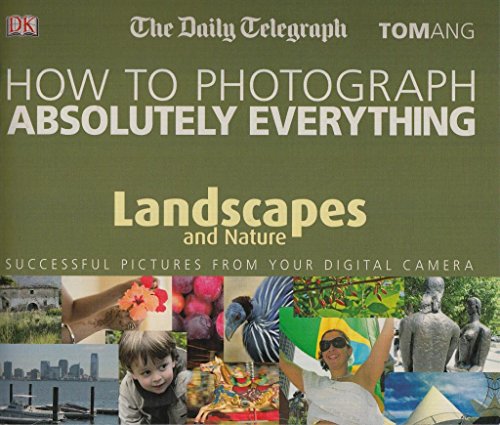 9781405337700: How to Photograph Absolutely Everything