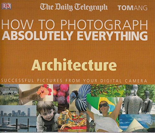 Imagen de archivo de Architecture (How to Photograph Absolutely Everything) a la venta por WorldofBooks