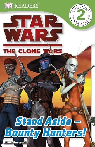 Stock image for "Star Wars Clone Wars" Stand Aside - Bounty Hunters! (DK Readers Level 2) for sale by MusicMagpie