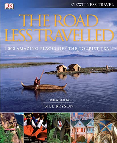 The Road Less Travelled. 1000 Amazing Places off the Tourist Trail.