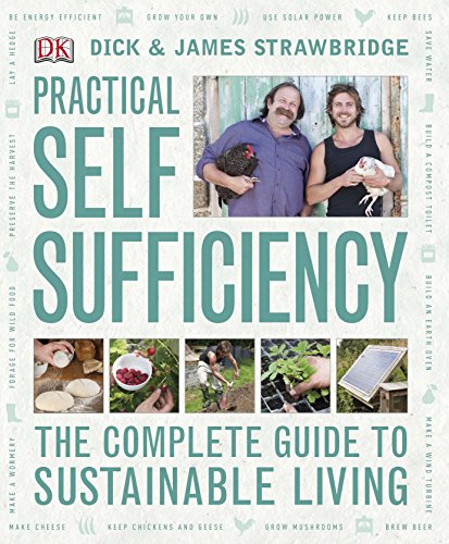 Practical Self Sufficiency: The Complete Guide to Sustainable Living - Strawbridge, James