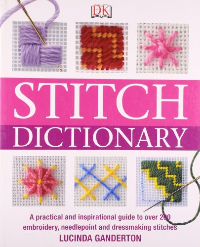 Beispielbild fr Stitch Dictionary: A Practical and Inspirational Guide to Choosing and Working with Over 200 Classic Stitches zum Verkauf von WorldofBooks