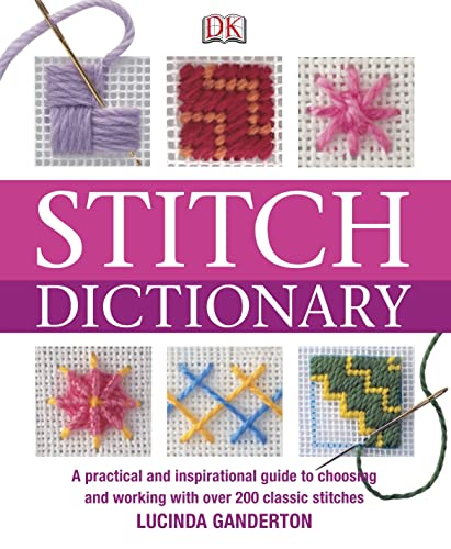 Stock image for Stitch Dictionary: A Practical and Inspirational Guide to Choosing and Working with Over 200 Classic Stitches for sale by WorldofBooks