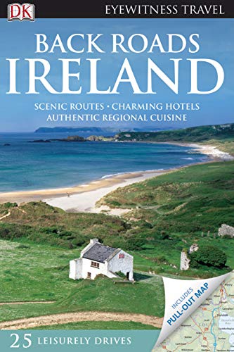 Imagen de archivo de Back Roads Ireland: Eyewitness Travel Guide 2010 (DK Eyewitness Travel Back Roads) a la venta por WorldofBooks