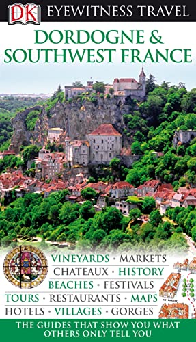 Beispielbild fr DK Eyewitness Travel Guide: Dordogne, Bordeaux & the Southwest Coast: Eyewitness Travel Guide 2010 zum Verkauf von WorldofBooks