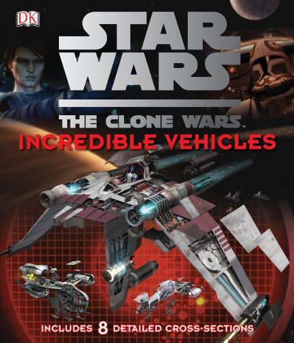 9781405354080: Star Wars Clone Wars Incredible Vehicles (Star Wars the Clone Wars)