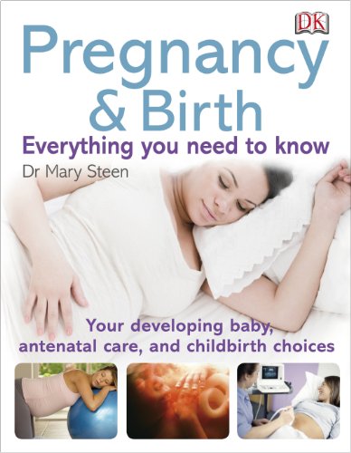 9781405358187: Pregnancy And Birth Everything You Need To Know: Your Developing Baby, Antenatal Care, and Childbirth Choices