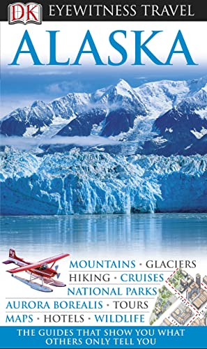 Imagen de archivo de DK Eyewitness Travel Guide: Alaska: Eyewitness Travel Guide 2011 a la venta por WorldofBooks