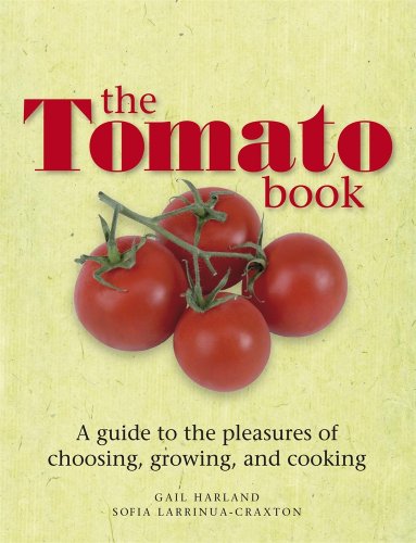 Stock image for The Tomato Book: How to Grow and Cook Tomatoes for sale by Goldstone Books