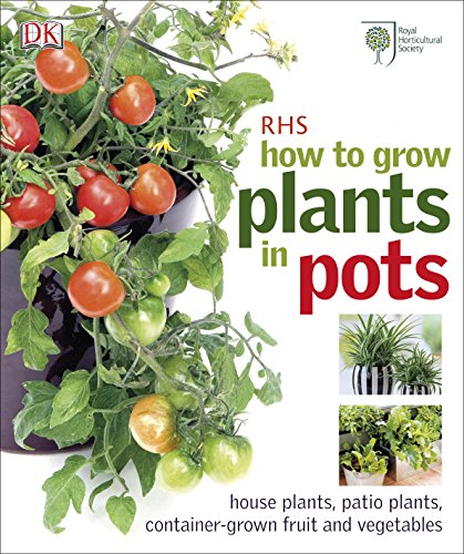 Stock image for RHS How to Grow Plants in Pots for sale by WorldofBooks