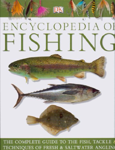 Stock image for The Dorling Kindersley (Dk) Encyclopedia of Fishing (The Complete Guide to The Fish, Tackle & Techniques of Fresh & Saltwater Angling) for sale by Better World Books Ltd