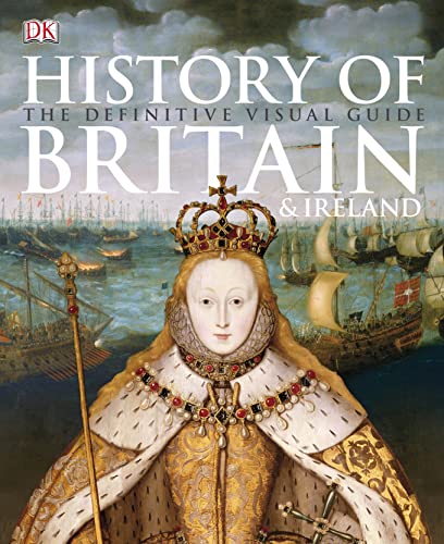 History of Britain and Ireland : The Definitive Visual Guide - Dorling Kindersley Publishing Staff