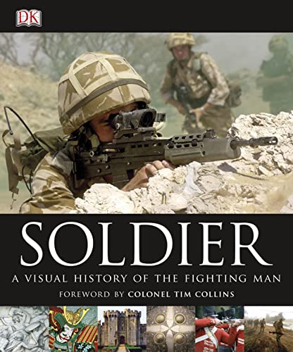 Beispielbild fr Soldier: A Visual History of the Fighting Man zum Verkauf von WorldofBooks