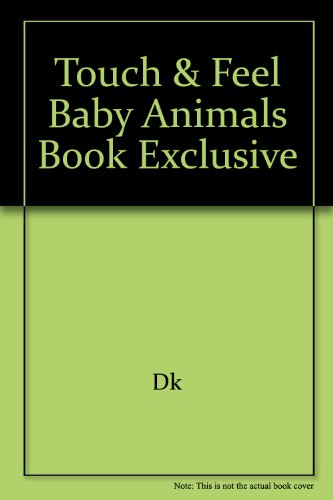 Stock image for Touch & Feel Baby Animals Book Exclusive for sale by AwesomeBooks