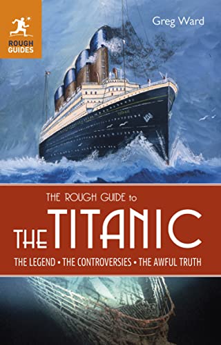 The Rough Guide to the Titanic (Rough Guides) (9781405386999) by Ward, Greg