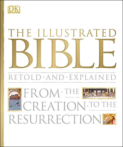 The Illustrated Bible: From the Creation to the Resurrection - DK