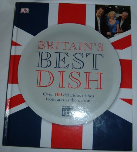 Imagen de archivo de Britain's Best Dish - Over 100 delicious dishes from across the nation a la venta por WorldofBooks