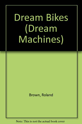 Beispielbild fr Dream Bikes (Dream Machines S.) zum Verkauf von WorldofBooks
