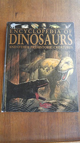 Stock image for Encyclopedia of Dinosaurs and Other Prehistoric Creatures for sale by SecondSale