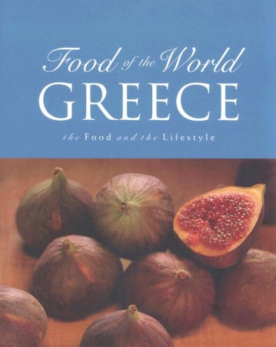 Imagen de archivo de Greece: The Food and the Lifestyle (Food of the World S.) a la venta por HPB Inc.