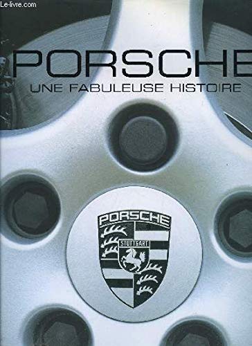 Stock image for Porsche: Une fabuleuse histoire for sale by Ammareal