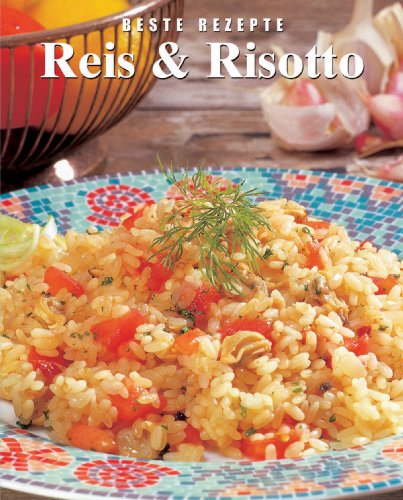 Beispielbild fr Beste Rezepte: Reis & Risotto. zum Verkauf von Antiquariat Buchhandel Daniel Viertel