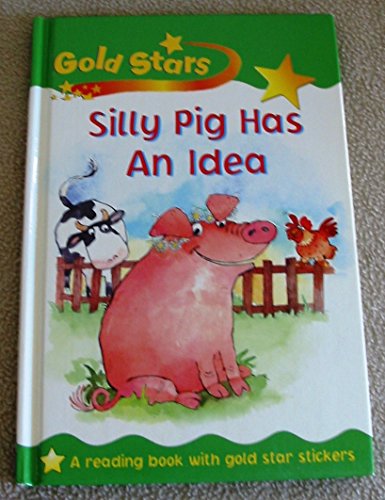 Beispielbild fr Silly Pig Has An Idea (Gold Stars) zum Verkauf von Wonder Book