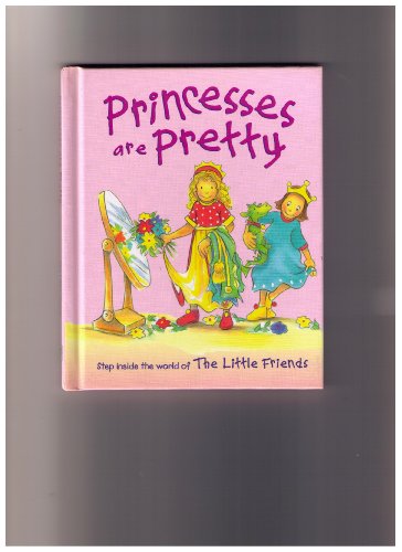 Imagen de archivo de Princesses are Pretty (The Little Friends) a la venta por DENNIS GALLEMORE