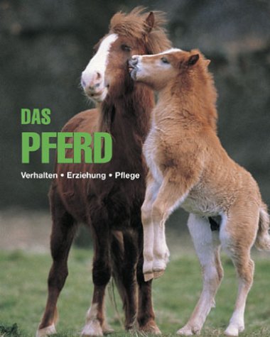 Stock image for Das Pferd. Verhalten - Erziehung - Pflege. for sale by medimops