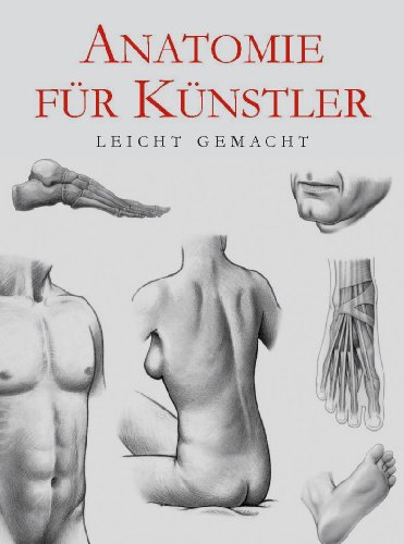 Anatomie für Künstler - leicht gemacht - Unknown Author