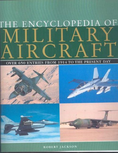 Beispielbild fr Encyclopedia 0f Military Aircraft Over 650 Entries From 1914 to the Present Day AS NEW OVERSIZE. zum Verkauf von Charles Lewis Best Booksellers