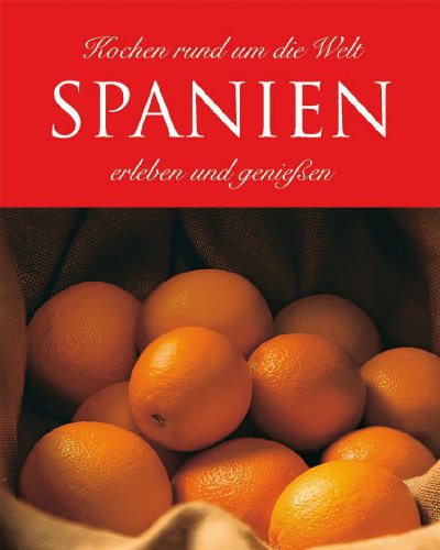 Stock image for Spanien. Kochen rund um die Welt. Erleben und genieen for sale by medimops