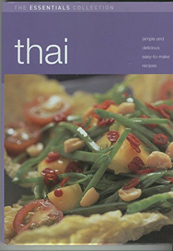 Imagen de archivo de Thai: Simple and Delicious Easy-to-Make Recipes (The Essentials Collection) a la venta por Better World Books