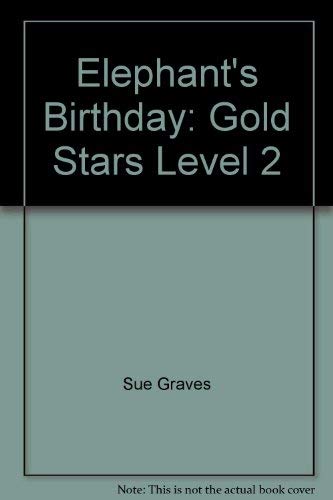 Elephant's Birthday: Gold Stars Level 2 (9781405426978) by Sue Graves