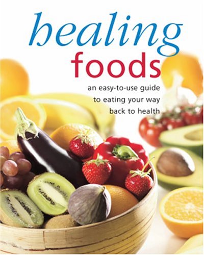 Beispielbild fr Healing Foods: An Easy-to-Use Guide to Eating Your Way Back to Health zum Verkauf von Better World Books