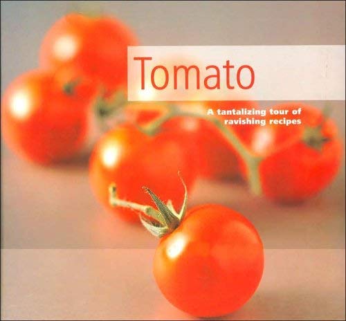 Beispielbild fr Tomato: A Tantalizing Tour of Ravishing Recipes zum Verkauf von Better World Books