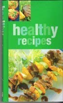 Imagen de archivo de Healthy Recipes: Delicious, Healthy Recipes From Around Teh World a la venta por Better World Books: West