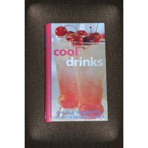 Stock image for Cool Drinks: Over 80 Thirst-quenching Recipes to Keep You Chilled for sale by Half Price Books Inc.