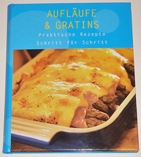 Beispielbild fr Auflufe & Gratins - Praktische Rezepte - Schritt fr Schritt zum Verkauf von DER COMICWURM - Ralf Heinig