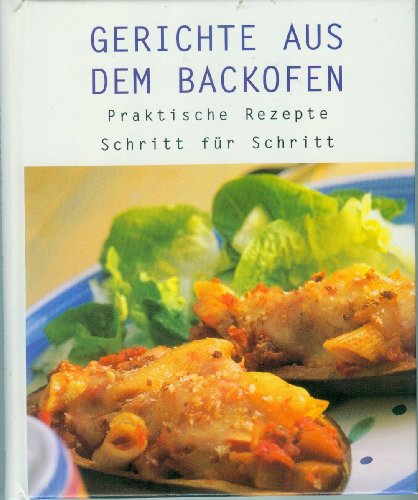 Stock image for Gerichte aus dem Backofen - Praktische Rezepte - Schritt fr Schritt for sale by Sigrun Wuertele buchgenie_de