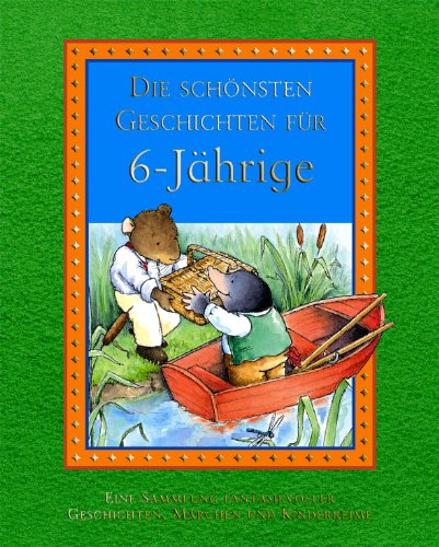 Beispielbild fr Die Schnsten Geschichten Fr 6-jhrige: Eine Sammlung Fantasievoller Geschichten Und Kinderspiele zum Verkauf von Hamelyn