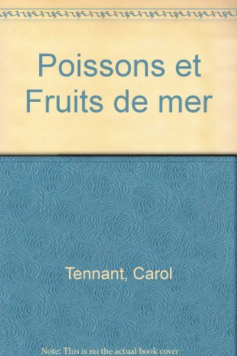 POISSONS ET FRUITS DE MER (BON APPETIT) *REG. 24,95$* (9781405435109) by Carol Tennant