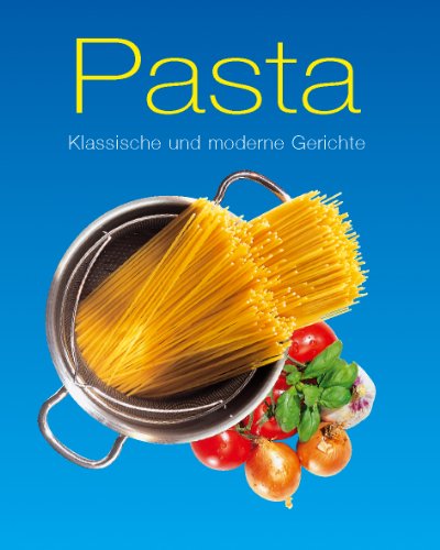 Beispielbild fr Pasta, Klassische und moderne Gerichte zum Verkauf von Sigrun Wuertele buchgenie_de